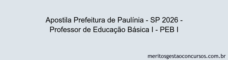 Apostila Concurso Prefeitura de Paulínia - SP 2026 - Professor de Educação Básica I - PEB I