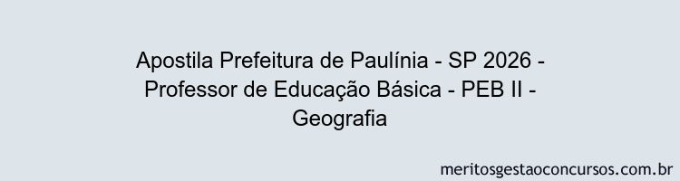 Apostila Concurso Prefeitura de Paulínia - SP 2026 - Professor de Educação Básica - PEB II - Geografia
