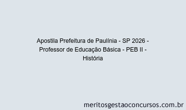 Apostila Concurso Prefeitura de Paulínia - SP 2026 - Professor de Educação Básica - PEB II - História