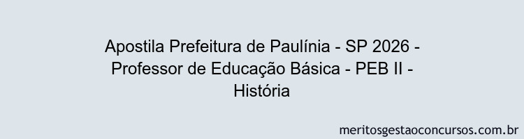 Apostila Concurso Prefeitura de Paulínia - SP 2026 - Professor de Educação Básica - PEB II - História