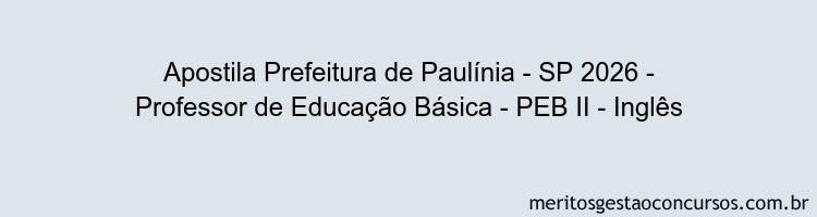 Apostila Concurso Prefeitura de Paulínia - SP 2026 - Professor de Educação Básica - PEB II - Inglês