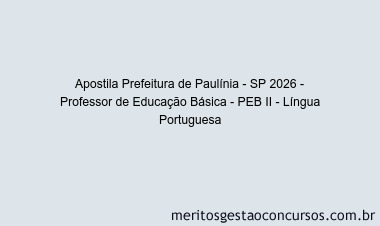 Apostila Concurso Prefeitura de Paulínia - SP 2026 - Professor de Educação Básica - PEB II - Língua Portuguesa