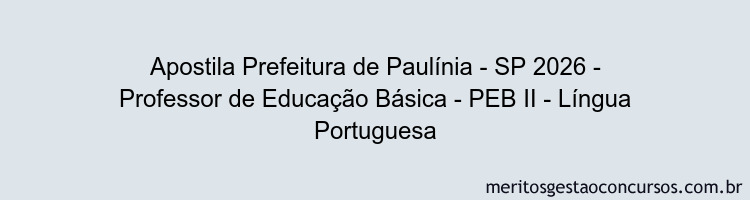 Apostila Concurso Prefeitura de Paulínia - SP 2026 - Professor de Educação Básica - PEB II - Língua Portuguesa