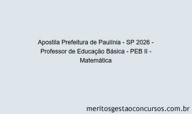 Apostila Concurso Prefeitura de Paulínia - SP 2026 - Professor de Educação Básica - PEB II - Matemática