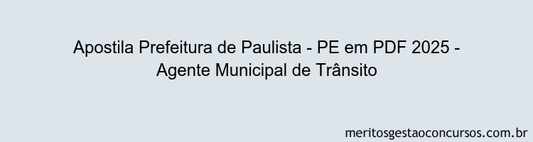 Apostila Concurso Prefeitura de Paulista - PE 2025 - Agente Municipal de Trânsito