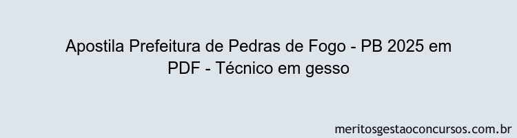 Apostila Concurso Prefeitura de Pedras de Fogo - PB 2025 - Técnico em gesso