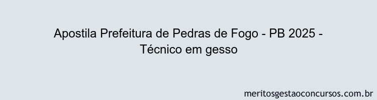 Apostila Concurso Prefeitura de Pedras de Fogo - PB 2025 - Técnico em gesso