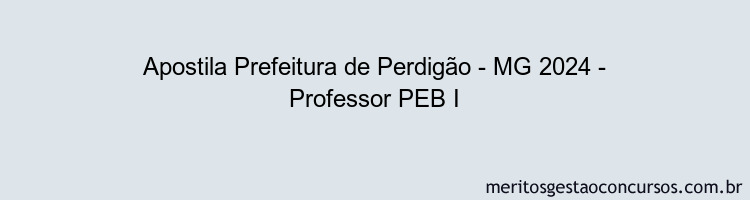 Apostila Concurso Prefeitura de Perdigão - MG 2024 Impressa - Professor PEB I