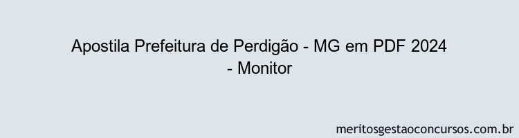 Apostila Concurso Prefeitura de Perdigão - MG 2024 PDF - Monitor