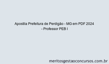 Apostila Concurso Prefeitura de Perdigão - MG 2024 PDF - Professor PEB I