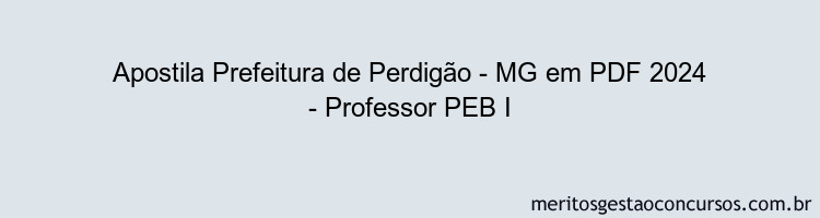 Apostila Concurso Prefeitura de Perdigão - MG 2024 PDF - Professor PEB I