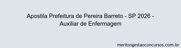 Apostila Concurso Prefeitura de Pereira Barreto - SP 2026 - Auxiliar de Enfermagem