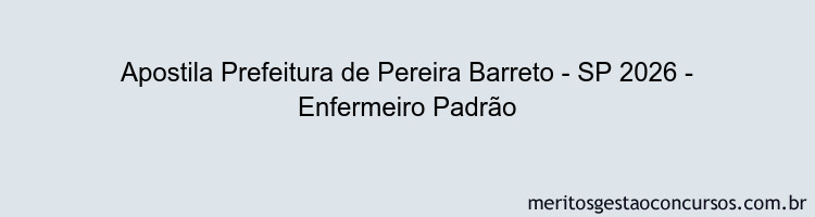 Apostila Concurso Prefeitura de Pereira Barreto - SP 2026 - Enfermeiro Padrão