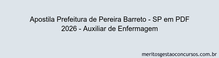 Apostila Concurso Prefeitura de Pereira Barreto - SP 2026 - Auxiliar de Enfermagem