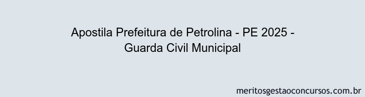 Apostila Concurso Prefeitura de Petrolina - PE 2025 - Guarda Civil Municipal