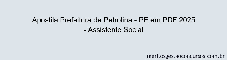 Apostila Concurso Prefeitura de Petrolina - PE 2025 - Assistente Social
