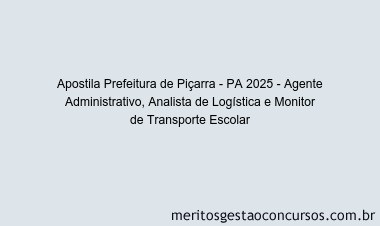 Apostila Concurso Prefeitura de Piçarra - PA 2025 - Agente Administrativo, Analista de Logística e Monitor de Transporte Escolar