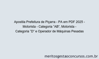 Apostila Concurso Prefeitura de Piçarra - PA 2025 - Motorista - Categoria “AB”, Motorista - Categoria “D” e Operador de Máquinas Pesadas