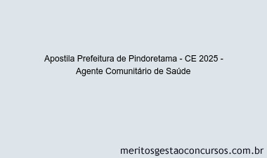 Apostila Concurso Prefeitura de Pindoretama - CE 2025 - Agente Comunitário de Saúde