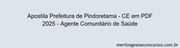 Apostila Concurso Prefeitura de Pindoretama - CE 2025 - Agente Comunitário de Saúde