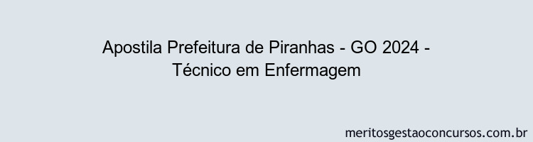 Apostila Concurso Prefeitura de Piranhas - GO 2024 Impressa - Técnico em Enfermagem