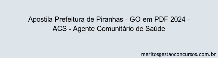 Apostila Concurso Prefeitura de Piranhas - GO 2024 PDF - ACS - Agente Comunitário de Saúde