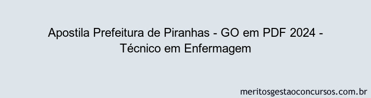 Apostila Concurso Prefeitura de Piranhas - GO 2024 PDF - Técnico em Enfermagem