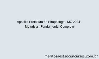 Apostila Concurso Prefeitura de Pirapetinga - MG 2024 Impressa - Motorista - Fundamental Completo