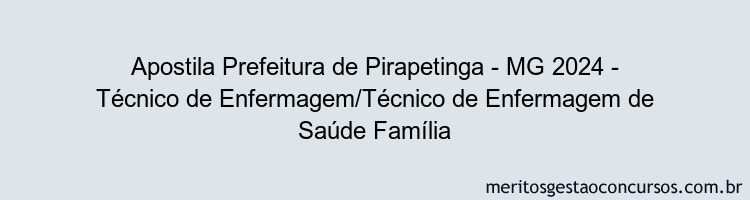 Apostila Concurso Prefeitura de Pirapetinga - MG 2024 Impressa - Técnico de Enfermagem/Técnico de Enfermagem de Saúde Família