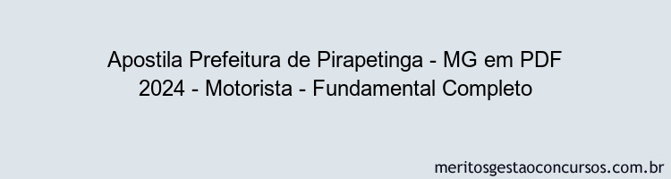 Apostila Concurso Prefeitura de Pirapetinga - MG 2024 PDF - Motorista - Fundamental Completo