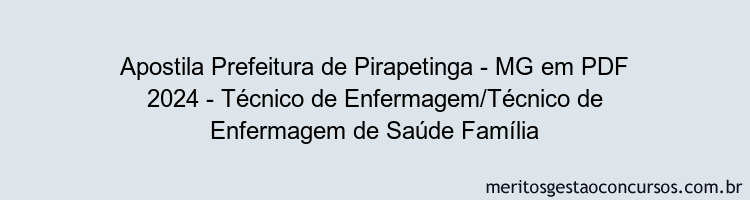 Apostila Concurso Prefeitura de Pirapetinga - MG 2024 PDF - Técnico de Enfermagem/Técnico de Enfermagem de Saúde Família