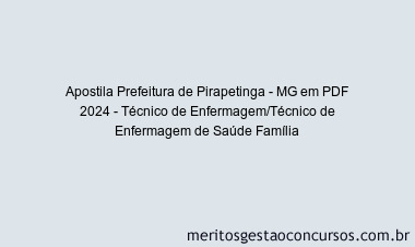 Apostila Concurso Prefeitura de Pirapetinga - MG 2024 PDF - Técnico de Enfermagem/Técnico de Enfermagem de Saúde Família