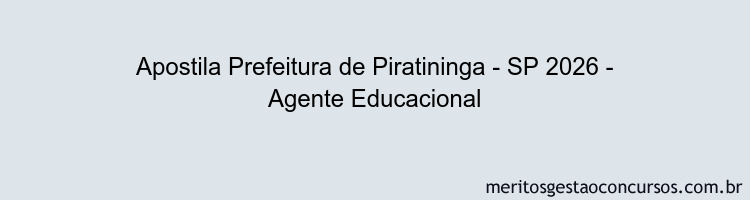 Apostila Concurso Prefeitura de Piratininga - SP 2026 - Agente Educacional