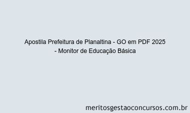 Apostila Concurso Prefeitura de Planaltina - GO 2025 - Monitor de Educação Básica