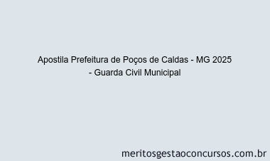 Apostila Concurso Prefeitura de Poços de Caldas - MG 2025 - Guarda Civil Municipal