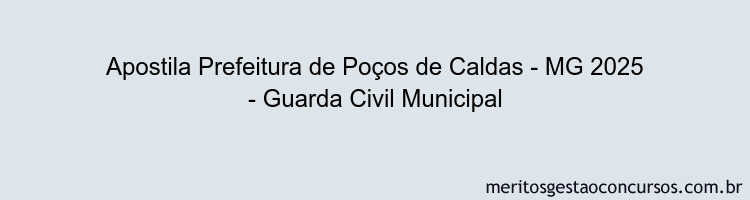 Apostila Concurso Prefeitura de Poços de Caldas - MG 2025 - Guarda Civil Municipal