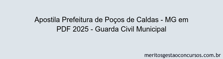 Apostila Concurso Prefeitura de Poços de Caldas - MG 2025 - Guarda Civil Municipal