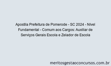 Apostila Concurso Prefeitura de Pomerode - SC 2024 Impressa - Nível Fundamental - Comum aos Cargos: Auxiliar de Serviços Gerais Escola e Zelador de Escola