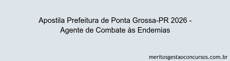 Apostila Concurso Prefeitura de Ponta Grossa-PR 2026 - Agente de Combate às Endemias