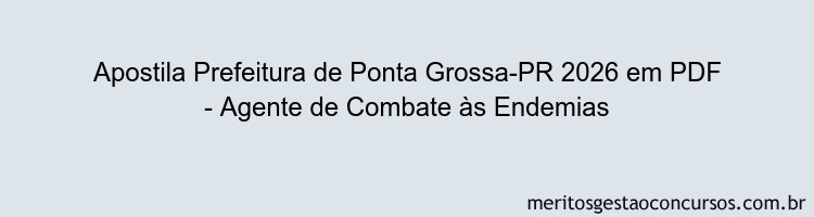 Apostila Concurso Prefeitura de Ponta Grossa-PR 2026 - Agente de Combate às Endemias