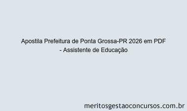 Apostila Concurso Prefeitura de Ponta Grossa-PR 2026 - Assistente de Educação