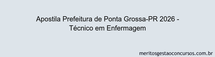 Apostila Concurso Prefeitura de Ponta Grossa-PR 2026 - Técnico em Enfermagem