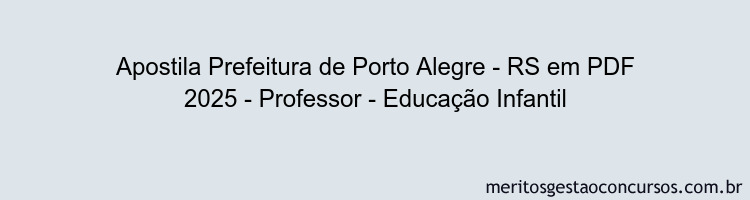 Apostila Concurso Prefeitura de Porto Alegre - RS 2025 - Professor - Educação Infantil