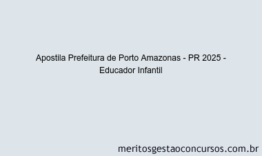 Apostila Concurso Prefeitura de Porto Amazonas - PR 2025 - Educador Infantil