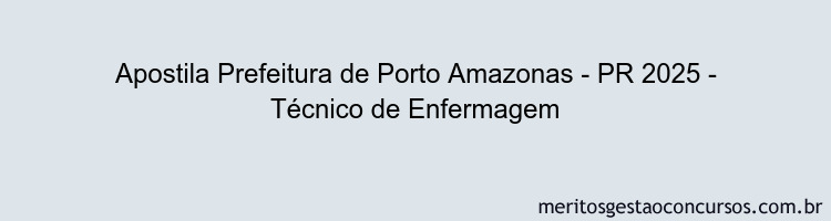 Apostila Concurso Prefeitura de Porto Amazonas - PR 2025 - Técnico de Enfermagem