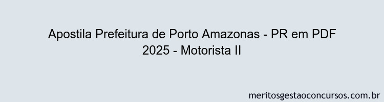 Apostila Concurso Prefeitura de Porto Amazonas - PR 2025 - Motorista II