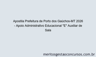 Apostila Concurso Prefeitura de Porto dos Gaúchos-MT 2026 - Apoio Administrativo Educacional "E" Auxiliar de Sala