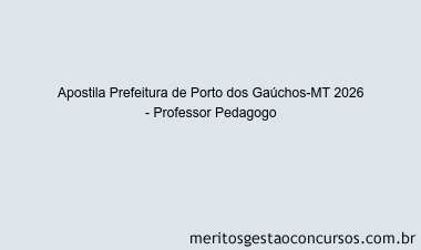 Apostila Concurso Prefeitura de Porto dos Gaúchos-MT 2026 - Professor Pedagogo