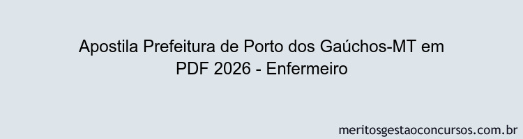 Apostila Concurso Prefeitura de Porto dos Gaúchos-MT 2026 - Enfermeiro