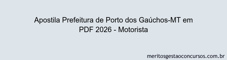 Apostila Concurso Prefeitura de Porto dos Gaúchos-MT 2026 - Motorista